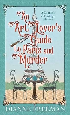 An Art Lover's Guide to Paris and Murder: A Countess of Harleigh Mystery