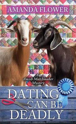 Dating Can Be Deadly: An Amish Matchmaker Mystery