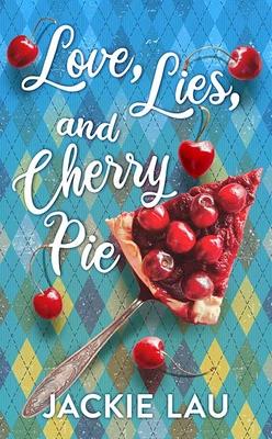 Love, Lies, and Cherry Pie