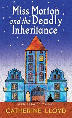 Miss Morton and the Deadly Inheritance: A Miss Morton Mystery