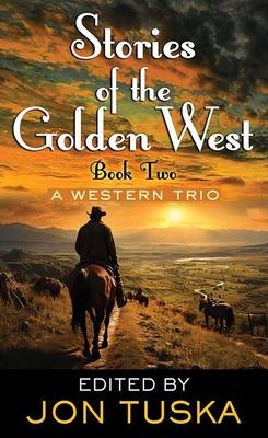 Stories of the Golden West: Book Two: A Western Trio