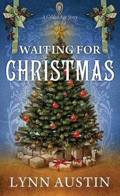 Waiting for Christmas: A Gilded Age Story