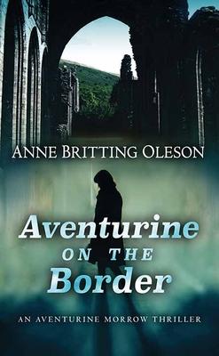 Aventurine on the Border: An Aventurine Morrow Thriller