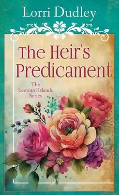 The Heir's Predicament: The Leeward Islands Series