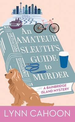 An Amateur Sleuth's Guide to Murder: A Bainbridge Island Mystery Subscription