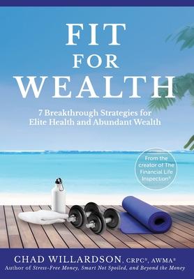 Fit for Wealth: 7 Breakthrough Strategies for Elite Health and Abundant Wealth