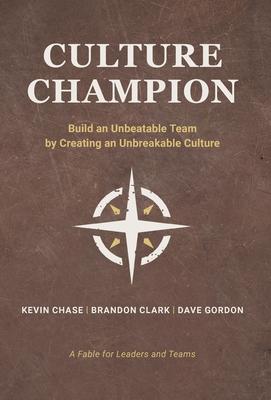 Culture Champion: Build an Unbeatable Team by Creating an Unbreakable Culture