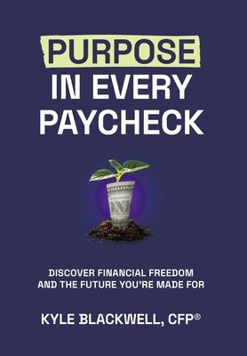 Purpose in Every Paycheck: Discover Financial Freedom and the Future You're Made For Subscription