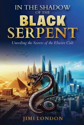 In the Shadow of the Black Serpent: Unveiling the Secrets of the Elusive Cult