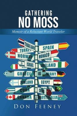 Gathering No Moss: Memoir of a Reluctant World Traveler