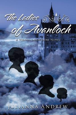 The Ladies of Avanloch: A Vienna LaFontaine Novel