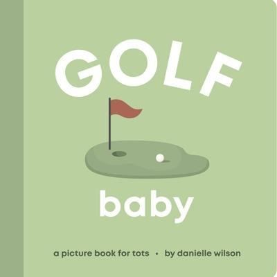 Golf Baby: Board Book for Early Learners