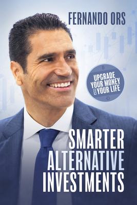 Smarter Alternative Investments: Upgrade Your Money and Your Life