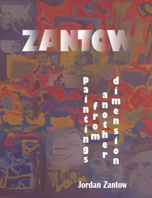 Zantow: Paintings from Another Dimension