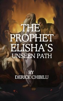 The Prophet Elisha's Unseen Path