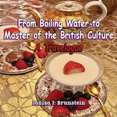 From Boiling Water to Master of the British Culture: A Travelogue