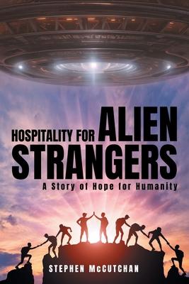 Hospitality for Alien Strangers: A Story of Hope for Humanity