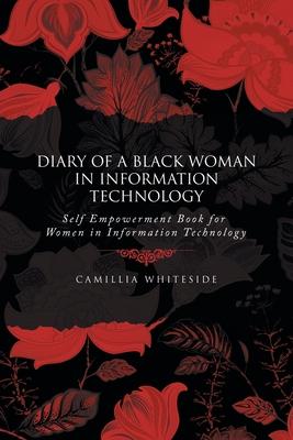 Diary of a Black Woman in Information Technology Self Empowerment: Book for Women in Information Technology