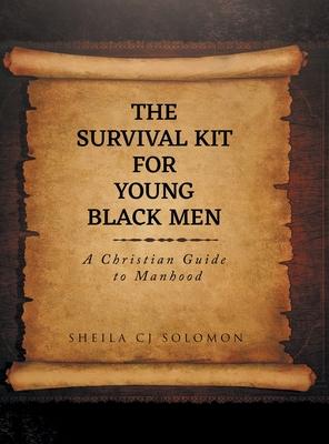 The Survival Kit For Young Black Men: A Christian Guide to Manhood