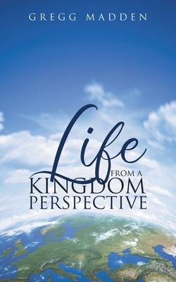 Life From a Kingdom Perspective