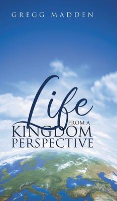 Life From a Kingdom Perspective