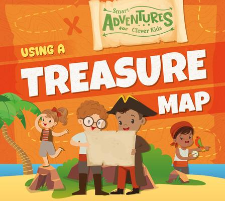Using a Treasure Map: Library Binding Edition - A Guide to Adventure ...