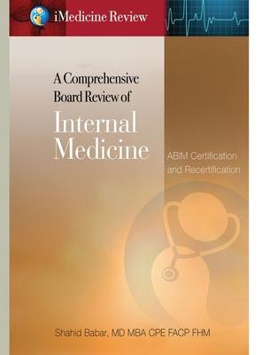 iMedicine Review A Comprehensive Board Review of Internal Medicine: For ABIM Certification & Recertification Exam Prep & Self-Assessment