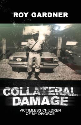 Collateral Damage: Victimless Children of My Divorce