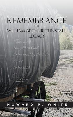 Remembrance: The William Arthur Tunstall Legacy