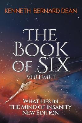 The Book of Six Volume 1: What Lies in the Mind of Insanity New Edition