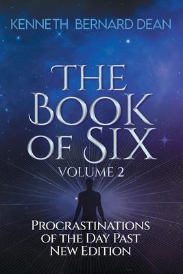 The Book of Six Volume 2: Procrastinations of the Day Past New Edition