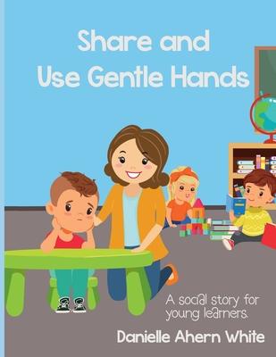 Share and Use Gentle Hands