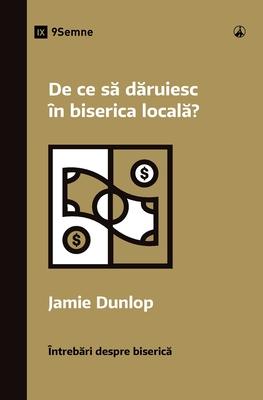 De ce s&#259; d&#259;ruiesc n biserica local&#259;? (Why Should I Give to My Church?) (Romanian)