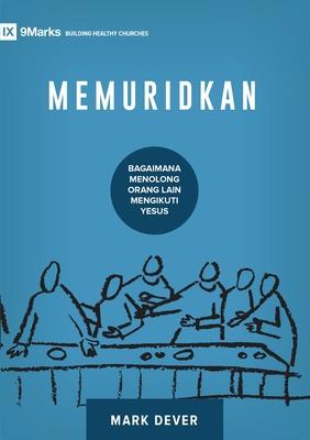 Discipling / Memuridkan: How to Help Others Follow Jesus / BAGAIAMANA MENOLONG ORANG LAIN MENGIKUTI YESUS