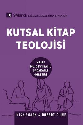 Biblical Theology / Kutsal Kitap Teolojisi: How the Church Faithfully Teaches the Gospel / K&#304;L&#304;SE MJDE'Y&#304; NASIL SADAKATLE &#286;RET&#