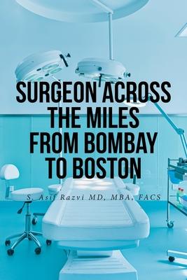 Surgeon Across the Miles from Bombay to Boston