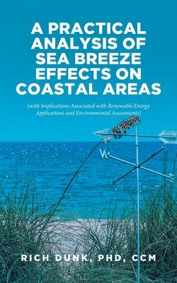 A Practical Analysis of Sea Breeze Effects on Coastal Areas: (with Implications Associated with Renewable Energy Applications and Environmental Assess