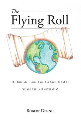 The Flying Roll: The Time Shall Come When Man Shall be Cut Off