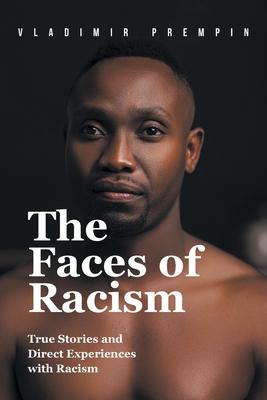 The Faces of Racism: True Stories and Direct Experiences with Racism