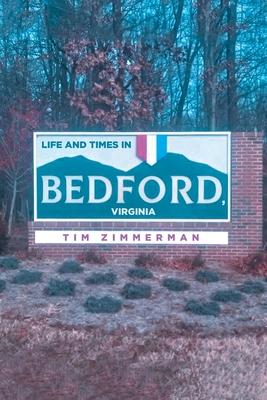 Life and Times in Bedford, Virginia