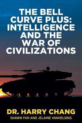 The Bell Curve Plus: Intelligence and The War of Civilizations