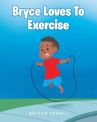 Bryce Loves to Exercise