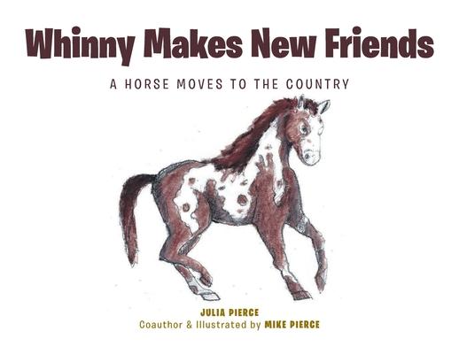 Whinny Makes New Friends: A Horse Moves to the Country