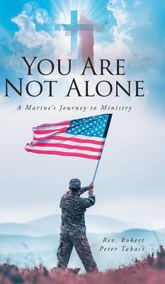 You Are Not Alone: A Marine's Journey to Ministry