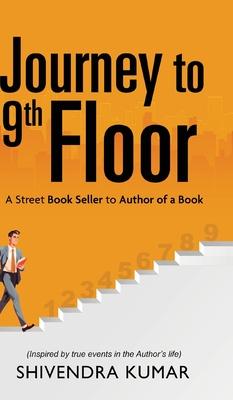 Journey to 9th Floor: A Street Book Seller to Author of a Book