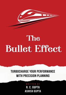 The Bullet Effect - Turbocharge Your Performance with Precision Planning