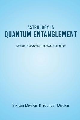 Astrology is Quantum Entanglement - Astro Quantum Entanglement