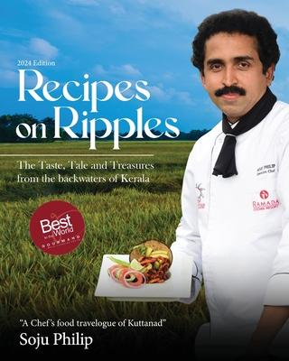 Recipes On Ripples - The Taste, Tale and Treasures from The Backwaters of Kerala