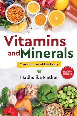 Vitamins and Minerals - Powerhouse of The Body