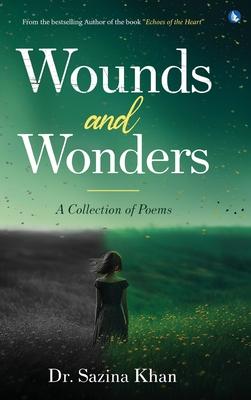 Wounds and Wonders - A Collection of Poems